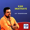 About Kan Imaithaye Song
